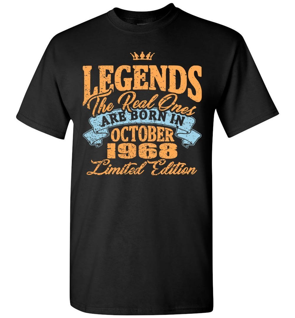 50th Birthday T-Shirt Legends The Real Ones Are Born In October 1968