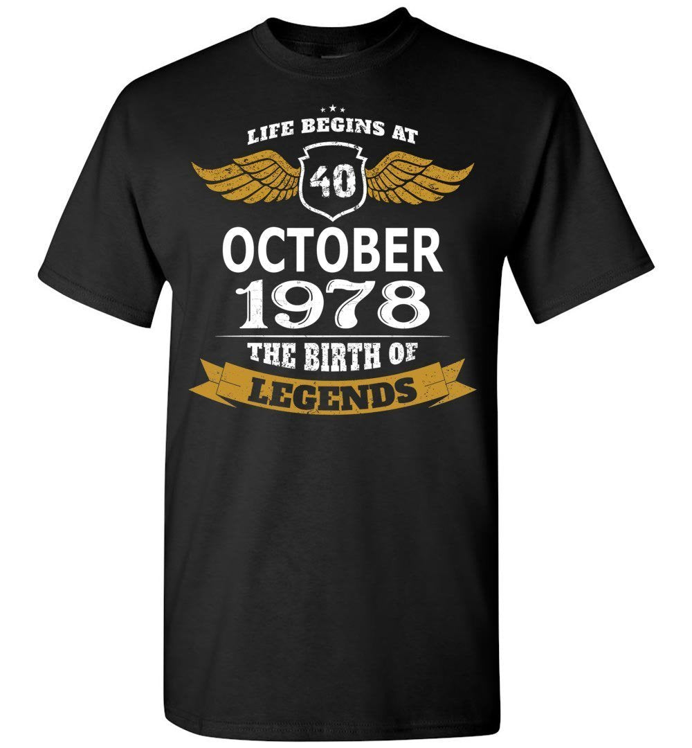 40th Birthday Life Begins At 40 October 1978 The Birth Of Legends T-Shirt