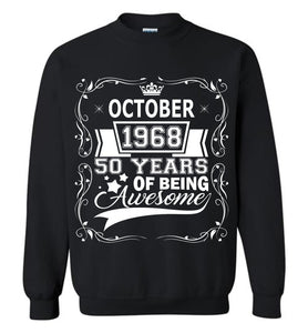 50th Birthday Sweatshirt October 1968 50 year of being Awesome.