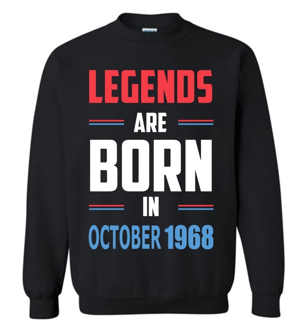 50th Birthday Sweatshirt Legends Are Born In Octorber 1968.