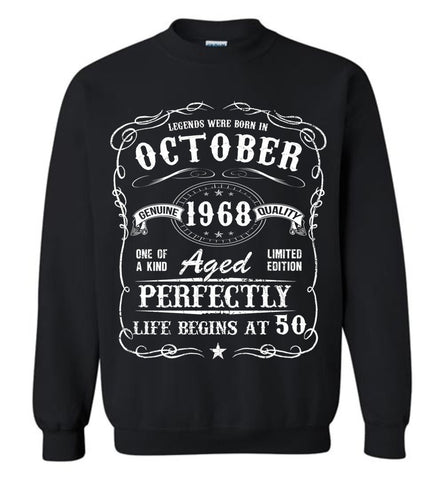 50th Birthday Sweatshirt Legends Were Born In October 1968 Aged Perfectly.