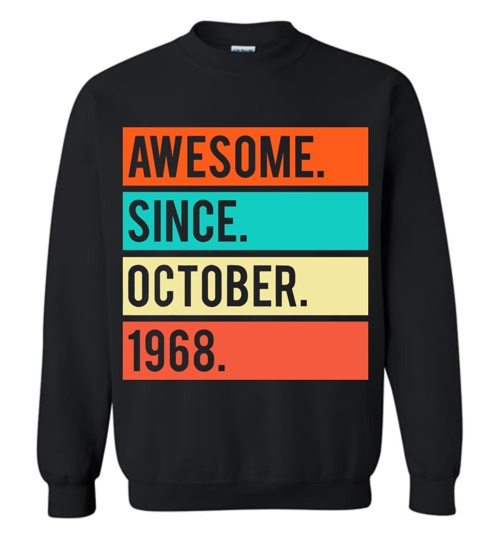 50th Birthday Sweatshirt Awesome Since October 1968.