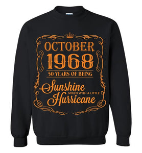 50th Birthday Sweatshirt October 1968 - Sunshine mixed with a little hurricane.