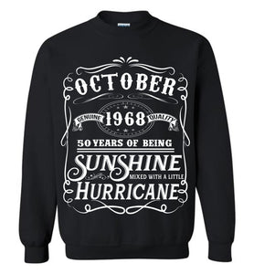 50th Birthday Sweatshirt October 1968 - Sunshine Mixed With A Little Hurricane, Gift Idea