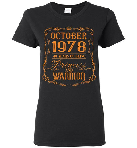 40th Birthday Woman T-Shirt October 1978 40 Year Of Being Princess And Warrior.