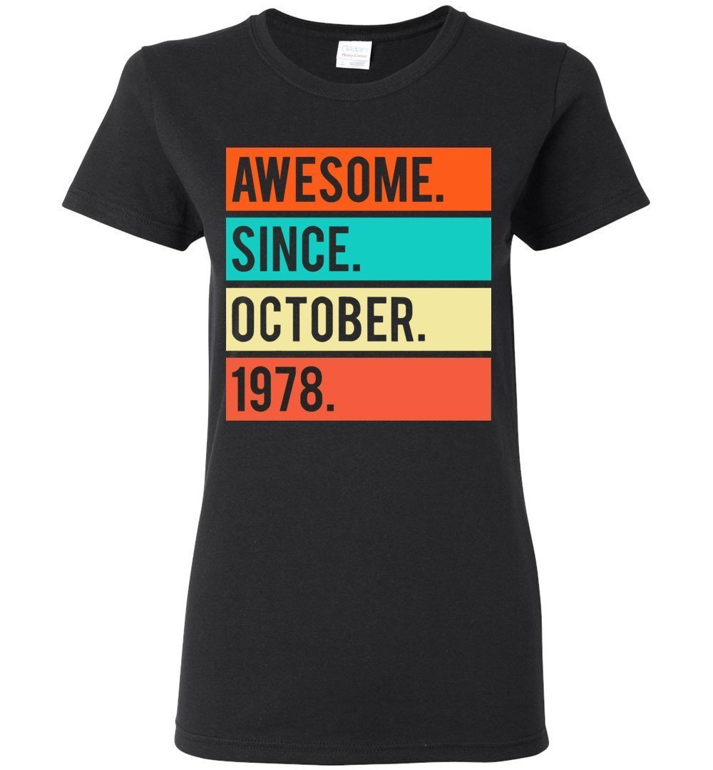 40th birthday Awesome Since October 1978 Woman T-Shirt