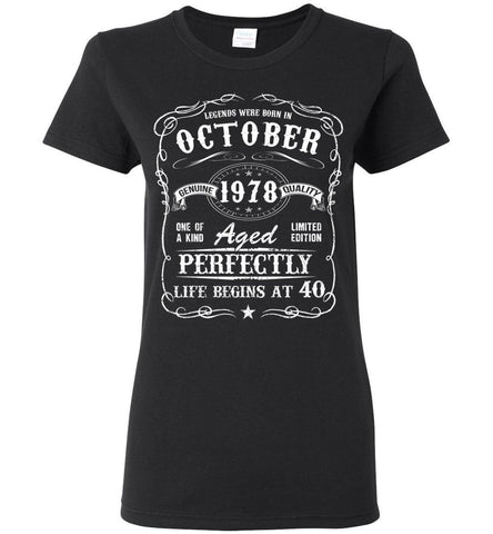 40th Birthday Woman T-Shirt Legends Were Born In October 1978 Aged Perfectly.